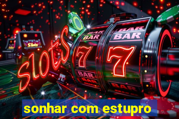 sonhar com estupro